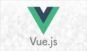 Vue.jsとは？基礎から使い方までわかりやすく解説